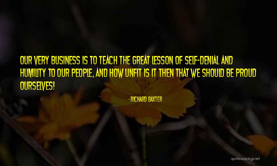 Proud Of Ourselves Quotes By Richard Baxter Proud Of Ourselves Quotes By Richard Baxter