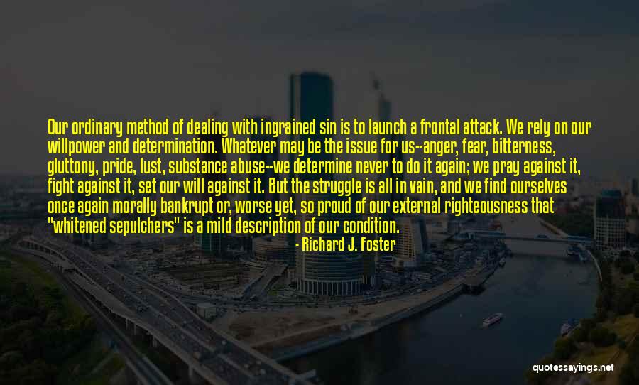 Proud Of Ourselves Quotes By Richard J. Foster Proud Of Ourselves Quotes By Richard J. Foster