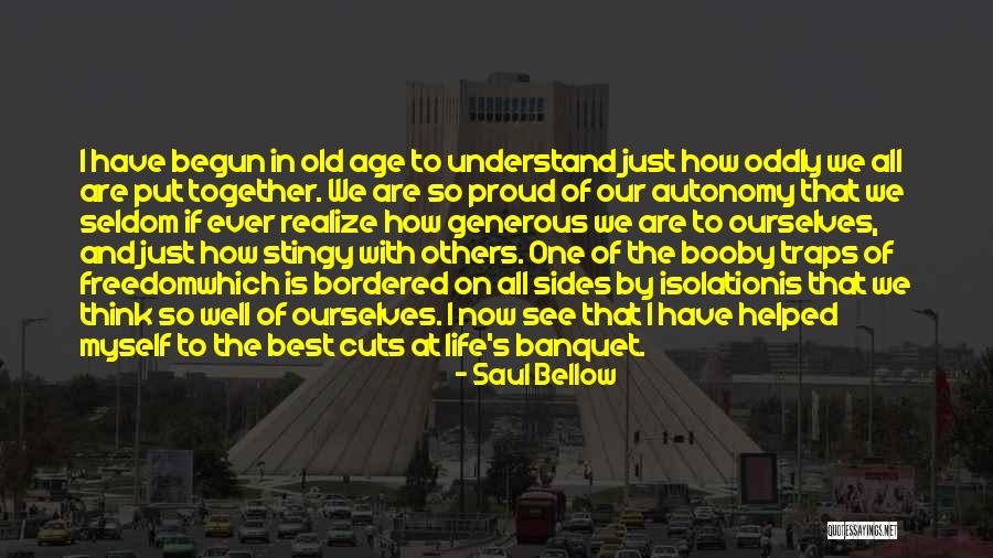 Proud Of Ourselves Quotes By Saul Bellow Proud Of Ourselves Quotes By Saul Bellow