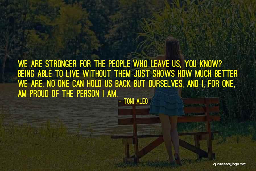 Proud Of Ourselves Quotes By Toni Aleo Proud Of Ourselves Quotes By Toni Aleo