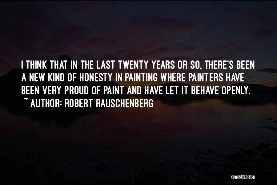 Proud Of Quotes By Robert Rauschenberg