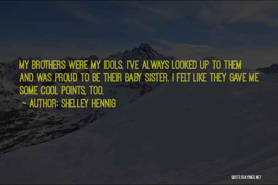 Proud Of Sister Quotes By Shelley Hennig