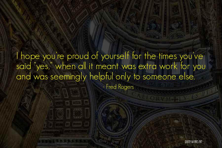Proud Of Someone Quotes By Fred Rogers Proud Of Someone Quotes By Fred Rogers