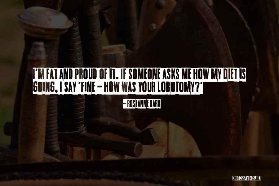 Proud Of Someone Quotes By Roseanne Barr Proud Of Someone Quotes By Roseanne Barr