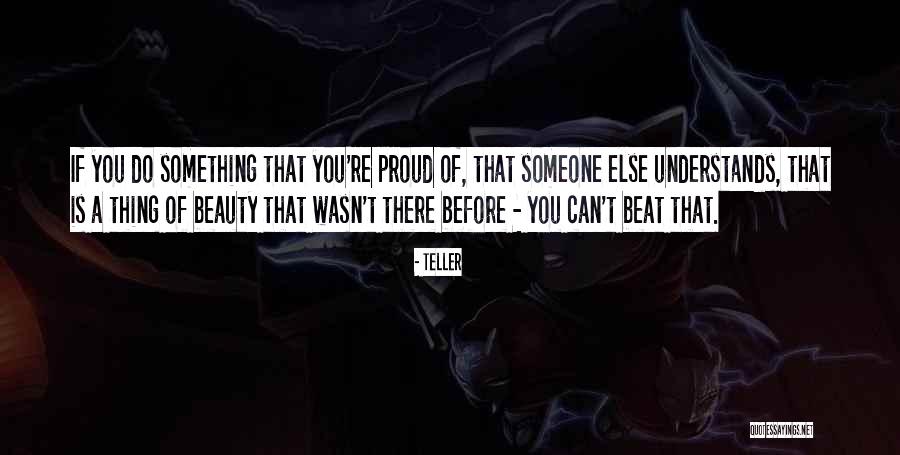 Proud Of Someone Quotes By Teller Proud Of Someone Quotes By Teller