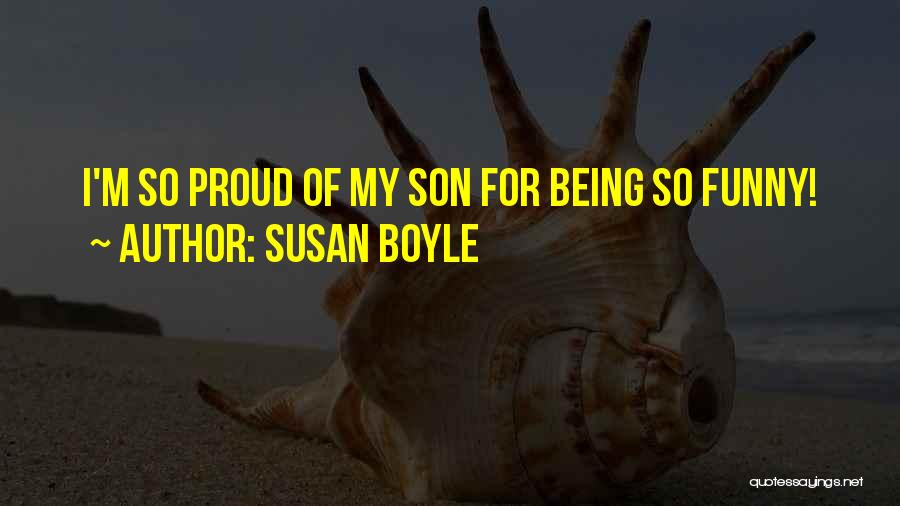 Proud Of Son Quotes By Susan Boyle