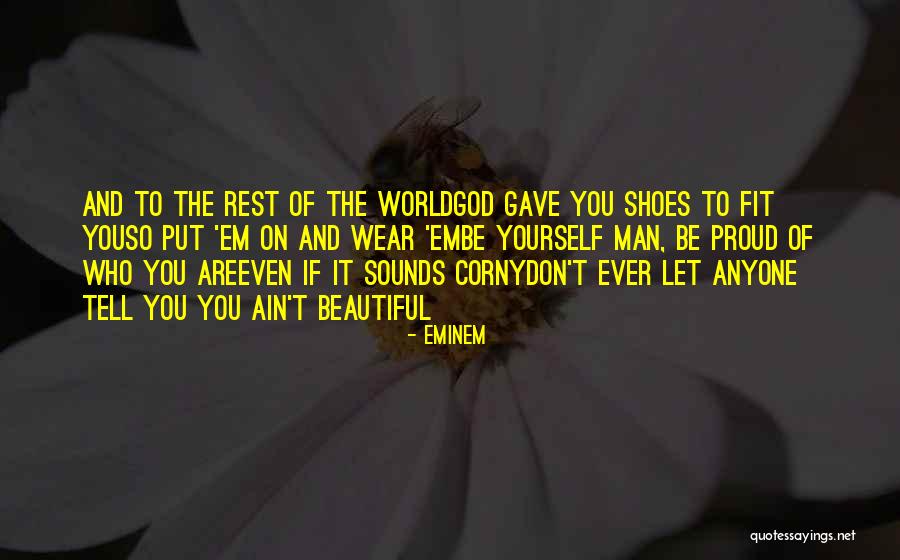 Proud Of The Man You Are Quotes By Eminem Proud Of The Man You Are Quotes By Eminem