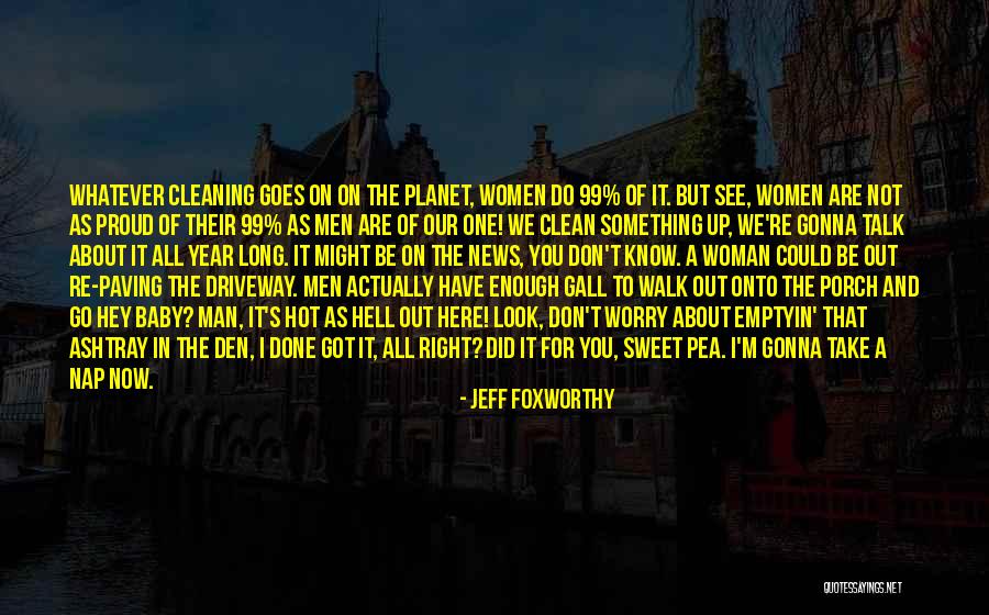 Proud Of The Man You Are Quotes By Jeff Foxworthy Proud Of The Man You Are Quotes By Jeff Foxworthy
