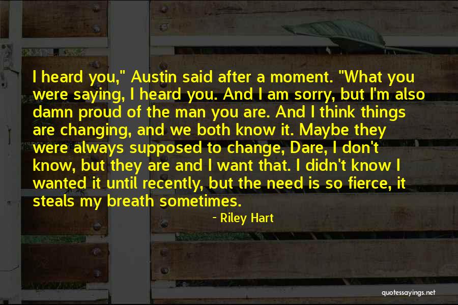 Proud Of The Man You Are Quotes By Riley Hart Proud Of The Man You Are Quotes By Riley Hart