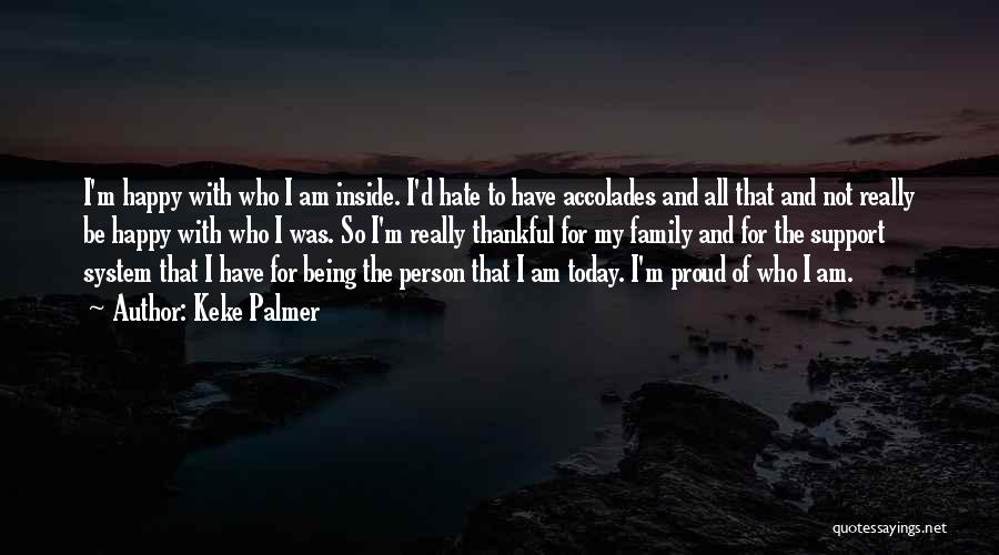 Proud Of Who I Am Today Quotes By Keke Palmer