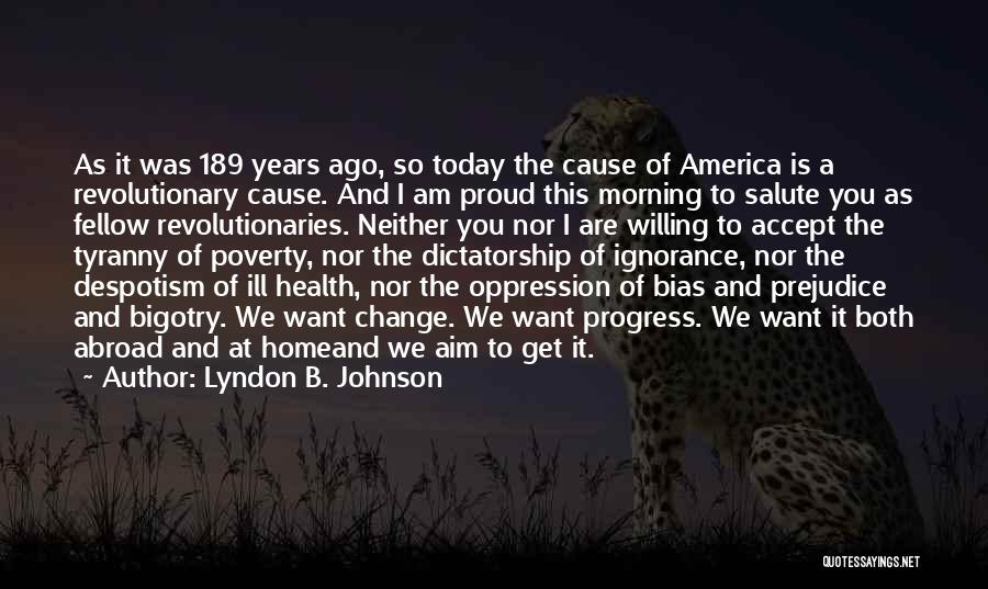 Proud Of Who I Am Today Quotes By Lyndon B. Johnson