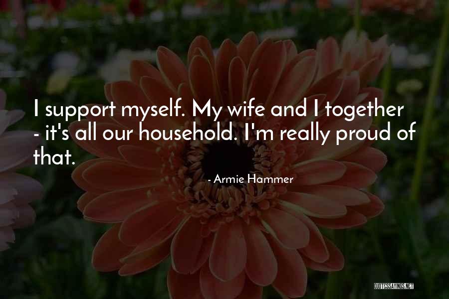 Proud Of Wife Quotes By Armie Hammer Proud Of Wife Quotes By Armie Hammer