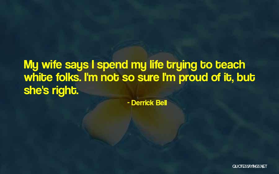 Proud Of Wife Quotes By Derrick Bell Proud Of Wife Quotes By Derrick Bell