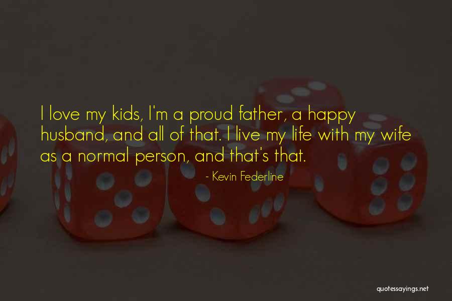Proud Of Wife Quotes By Kevin Federline Proud Of Wife Quotes By Kevin Federline