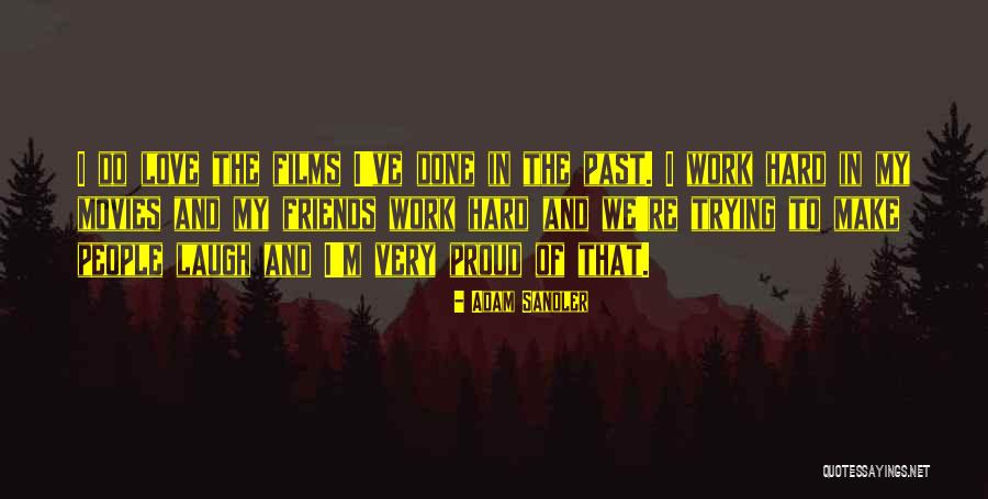 Proud Of Work Quotes By Adam Sandler Proud Of Work Quotes By Adam Sandler