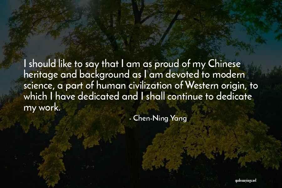 Proud Of Work Quotes By Chen-Ning Yang Proud Of Work Quotes By Chen-Ning Yang