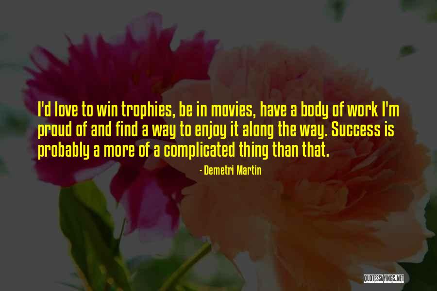 Proud Of Work Quotes By Demetri Martin Proud Of Work Quotes By Demetri Martin
