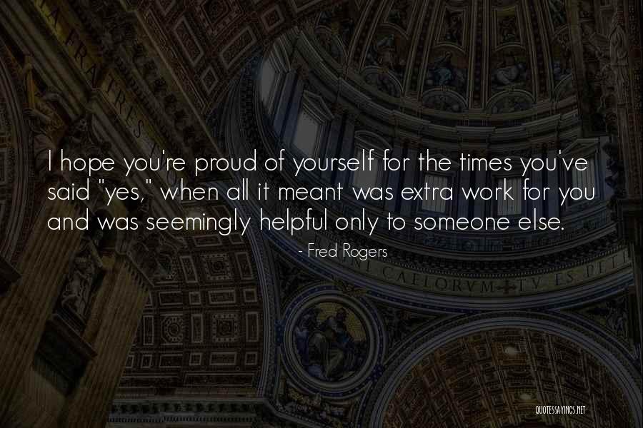 Proud Of Work Quotes By Fred Rogers Proud Of Work Quotes By Fred Rogers