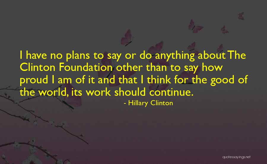 Proud Of Work Quotes By Hillary Clinton Proud Of Work Quotes By Hillary Clinton