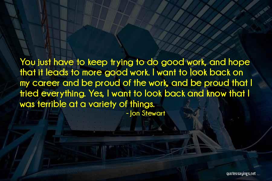 Proud Of Work Quotes By Jon Stewart Proud Of Work Quotes By Jon Stewart