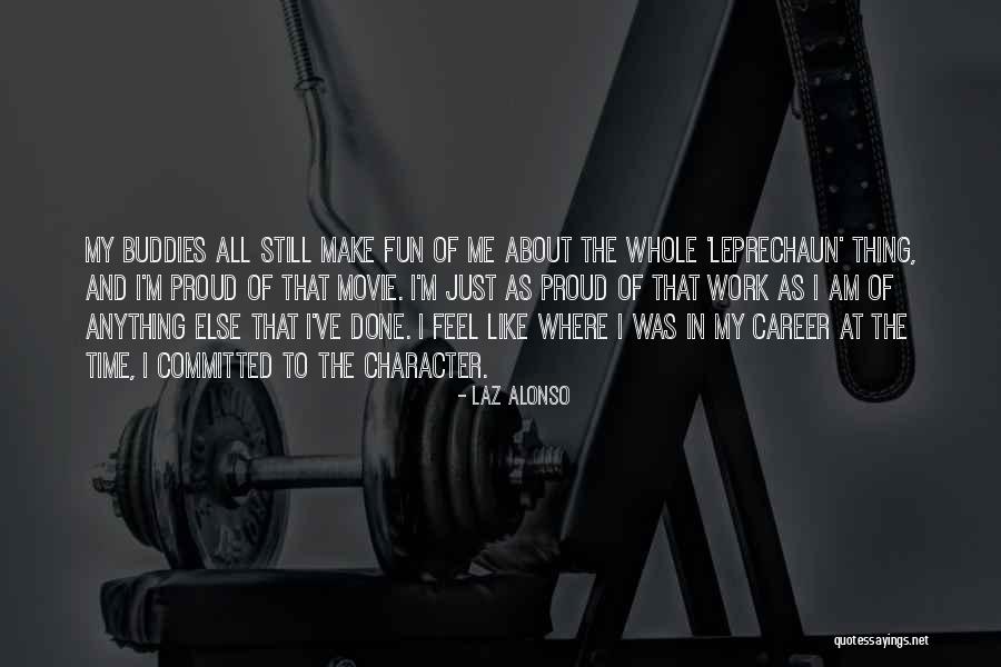 Proud Of Work Quotes By Laz Alonso Proud Of Work Quotes By Laz Alonso