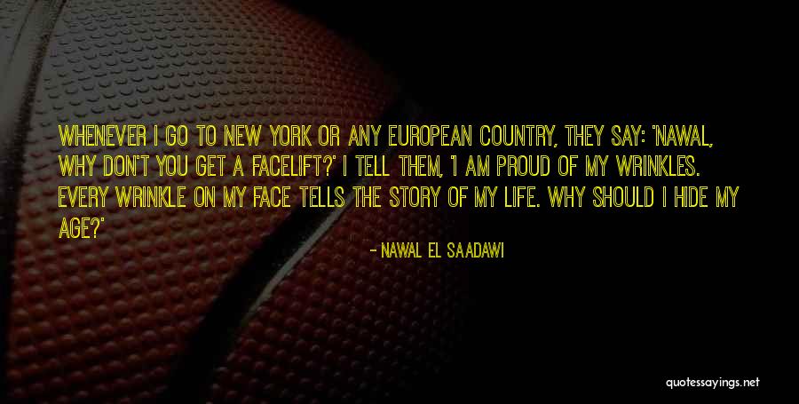 Proud Of You Country Quotes By Nawal El Saadawi Proud Of You Country Quotes By Nawal El Saadawi