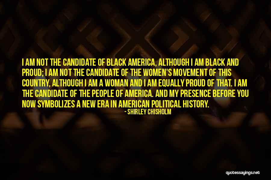 Proud Of You Country Quotes By Shirley Chisholm Proud Of You Country Quotes By Shirley Chisholm