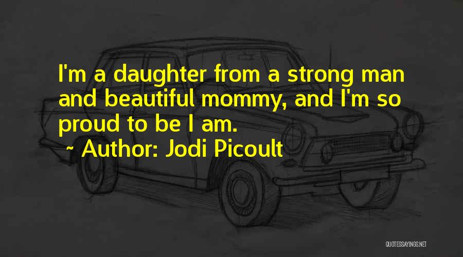 Proud Of You Daughter Quotes By Jodi Picoult