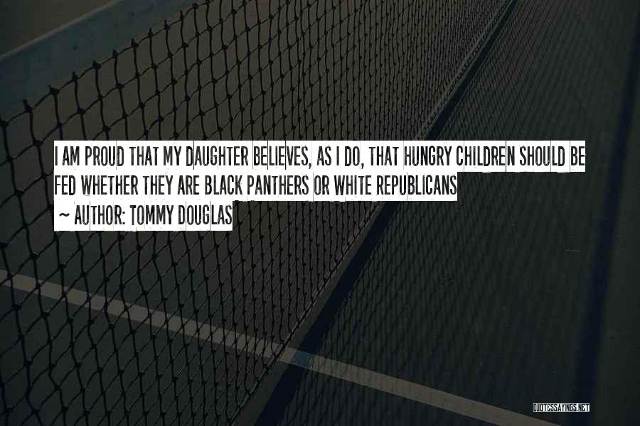 Proud Of You Daughter Quotes By Tommy Douglas