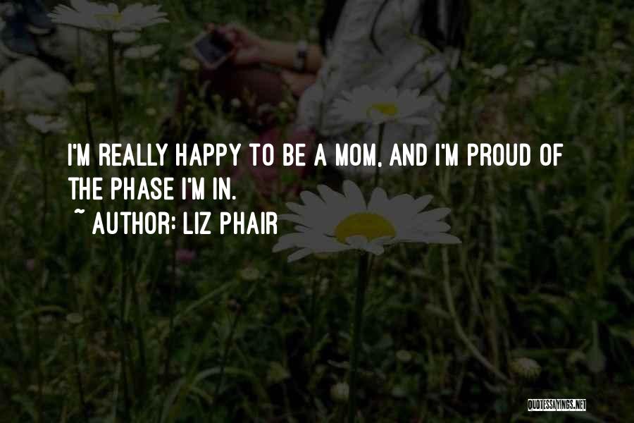 Proud Of You Mom Quotes By Liz Phair