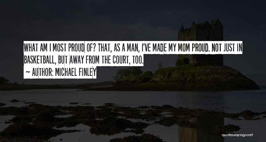 Proud Of You Mom Quotes By Michael Finley