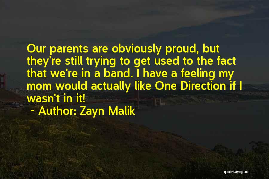 Proud Of You Mom Quotes By Zayn Malik