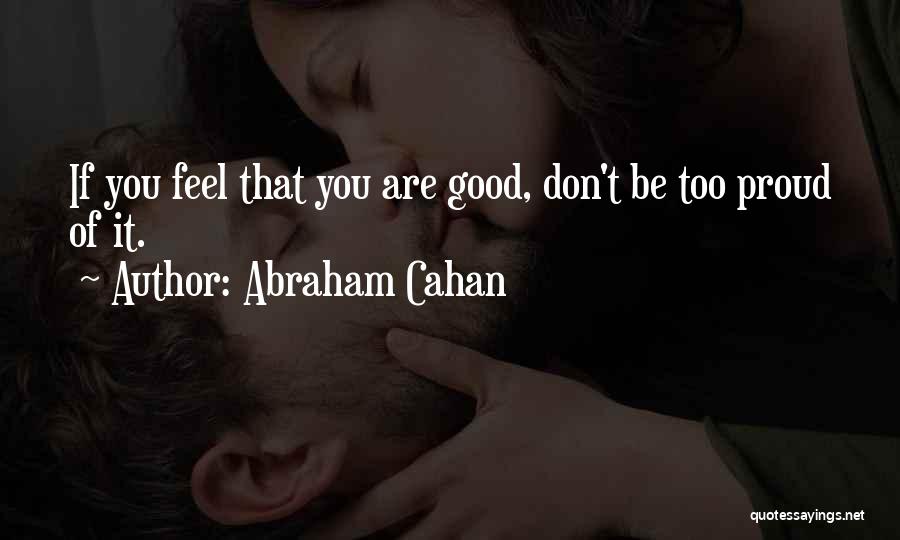 Proud Of You Quotes By Abraham Cahan