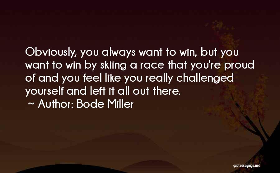 Proud Of You Quotes By Bode Miller