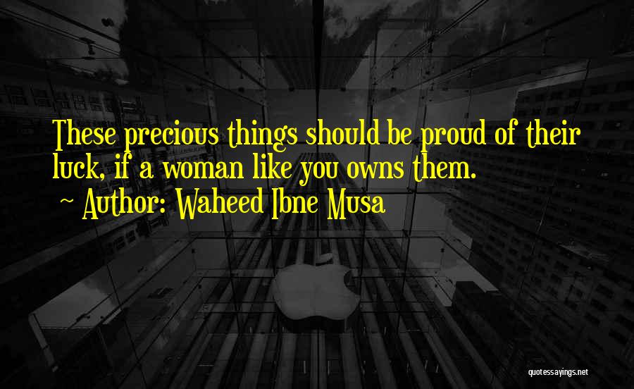 Proud Of You Quotes By Waheed Ibne Musa