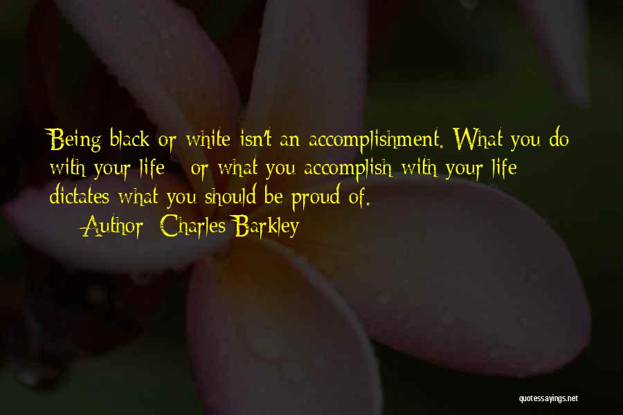Proud Of Your Accomplishment Quotes By Charles Barkley