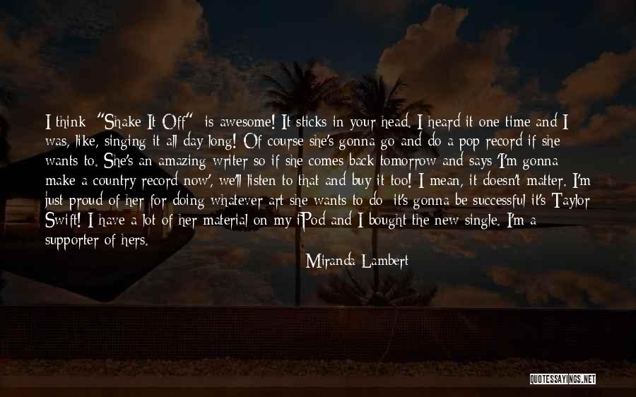 Proud Of Your Country Quotes By Miranda Lambert Proud Of Your Country Quotes By Miranda Lambert