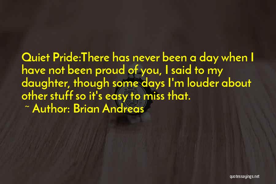 Proud Of Your Daughter Quotes By Brian Andreas