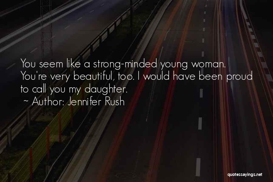 Proud Of Your Daughter Quotes By Jennifer Rush