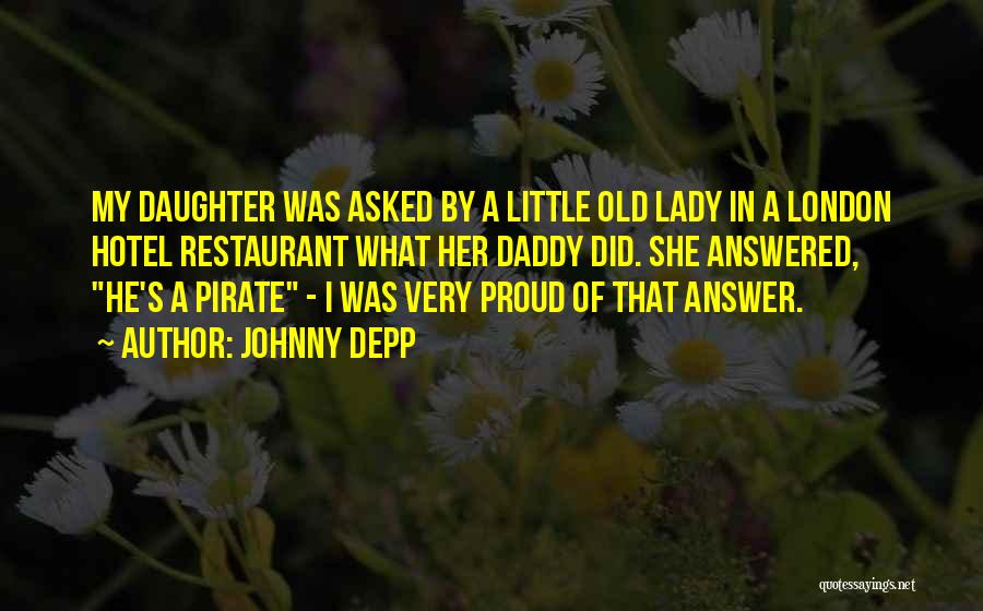 Proud Of Your Daughter Quotes By Johnny Depp