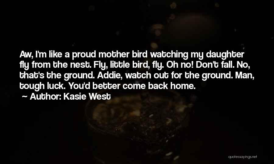 Proud Of Your Daughter Quotes By Kasie West
