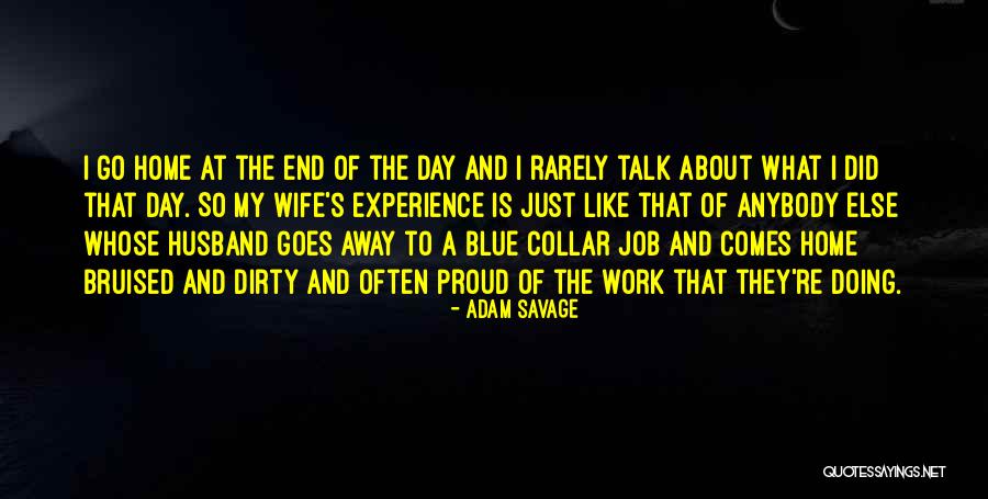 Proud Of Your Husband Quotes By Adam Savage