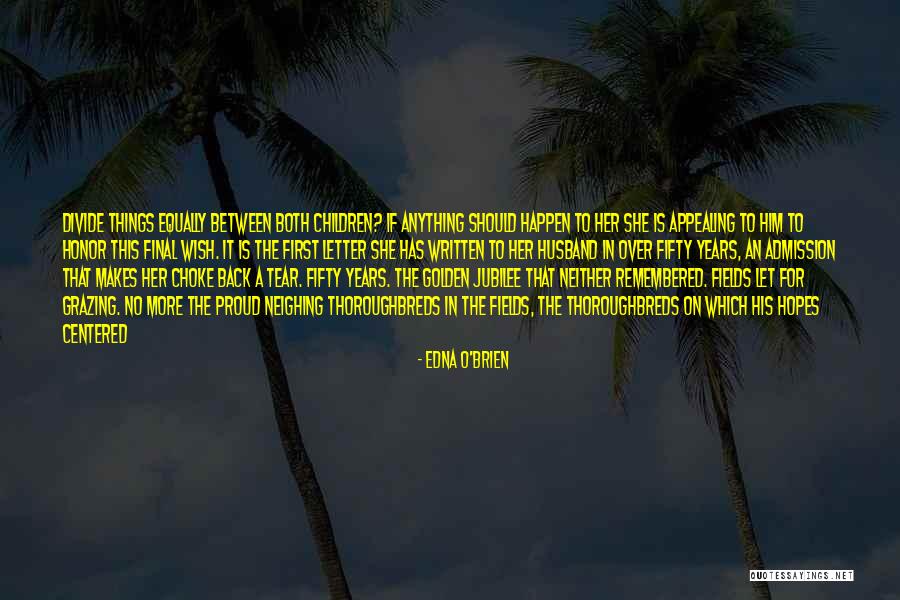 Proud Of Your Husband Quotes By Edna O'Brien Proud Of Your Husband Quotes By Edna O'Brien