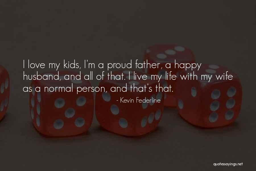 Proud Of Your Husband Quotes By Kevin Federline Proud Of Your Husband Quotes By Kevin Federline