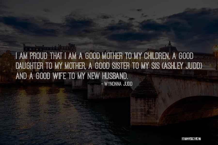 Proud Of Your Husband Quotes By Wynonna Judd Proud Of Your Husband Quotes By Wynonna Judd