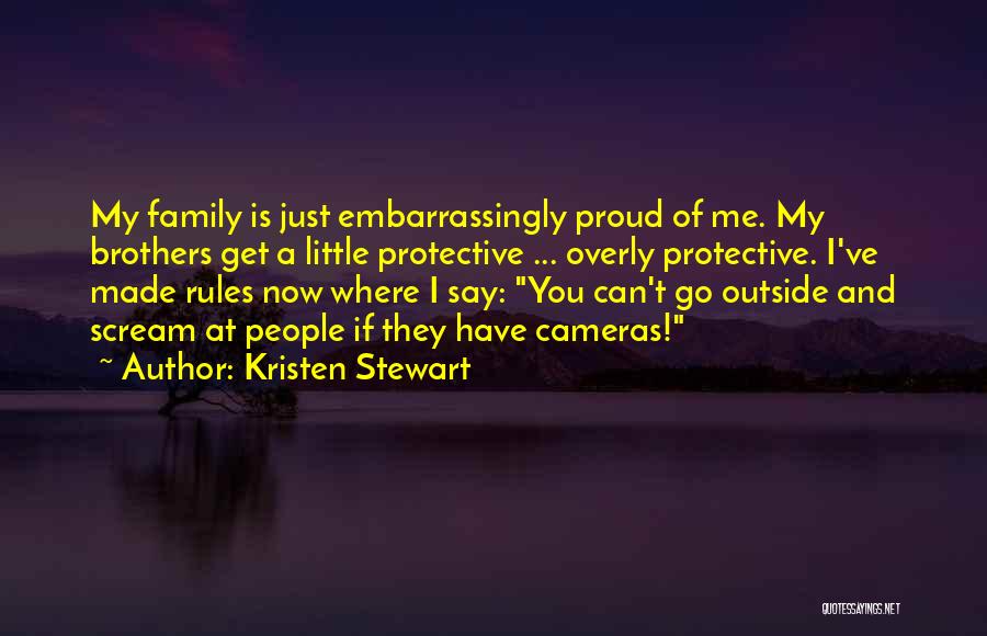 Proud Of Your Little Brother Quotes By Kristen Stewart