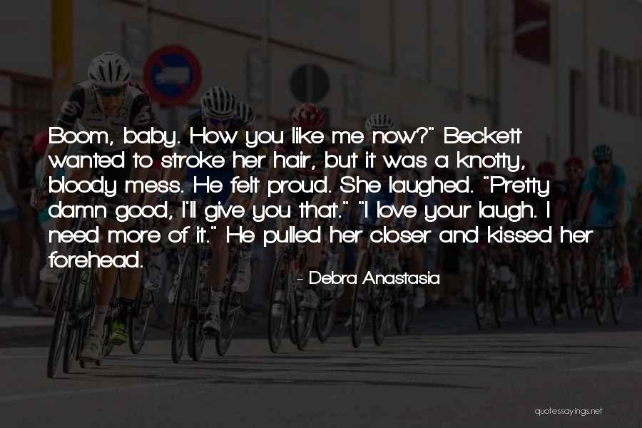 Proud Of Your Love Quotes By Debra Anastasia Proud Of Your Love Quotes By Debra Anastasia