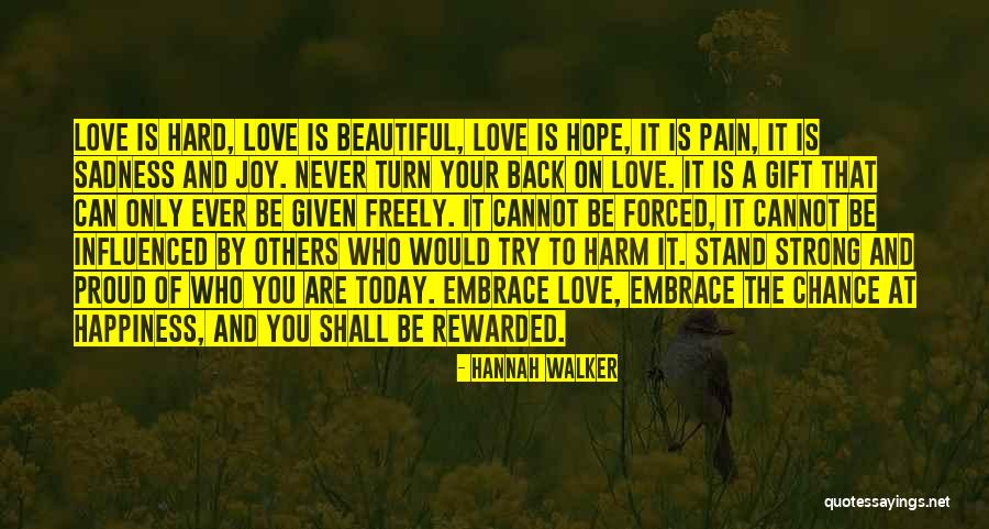 Proud Of Your Love Quotes By Hannah Walker Proud Of Your Love Quotes By Hannah Walker