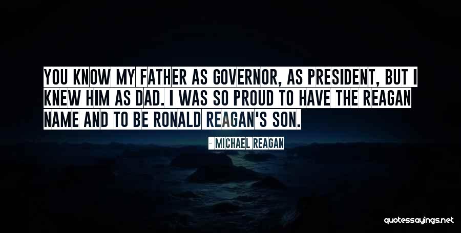 Proud Of Your Son Quotes By Michael Reagan