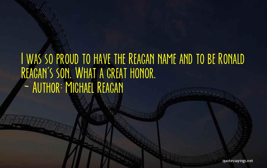 Proud Of Your Son Quotes By Michael Reagan